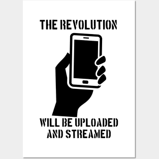 The Revolution Will Be Uploaded And Streamed Posters and Art